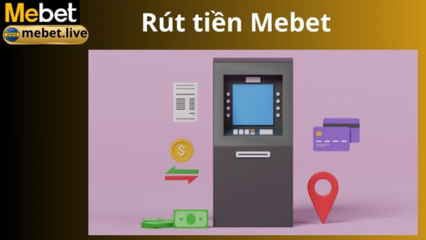 Giới thiệu về rút tiền Mebet