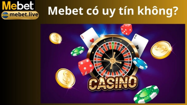 Nhà cái Mebet có uy tín không?
