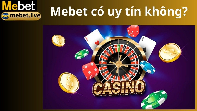 Nhà cái Mebet có uy tín không?