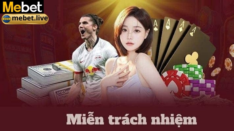 Tổng quan chính sách miễn trừ trách nhiệm Mebet